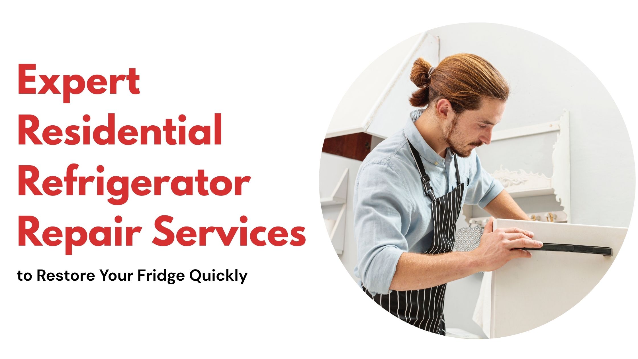 Expert Residential Refrigerator Repair Services to Restore Your Fridge Quickly