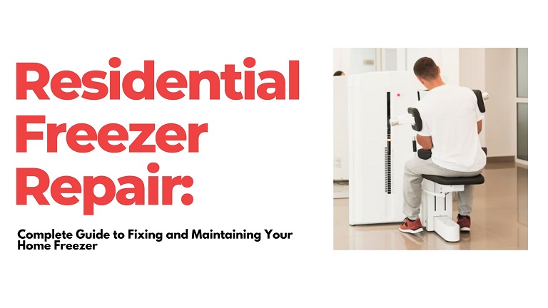 Residential Freezer Repair: Complete Guide to Fixing and Maintaining Your Home Freezer