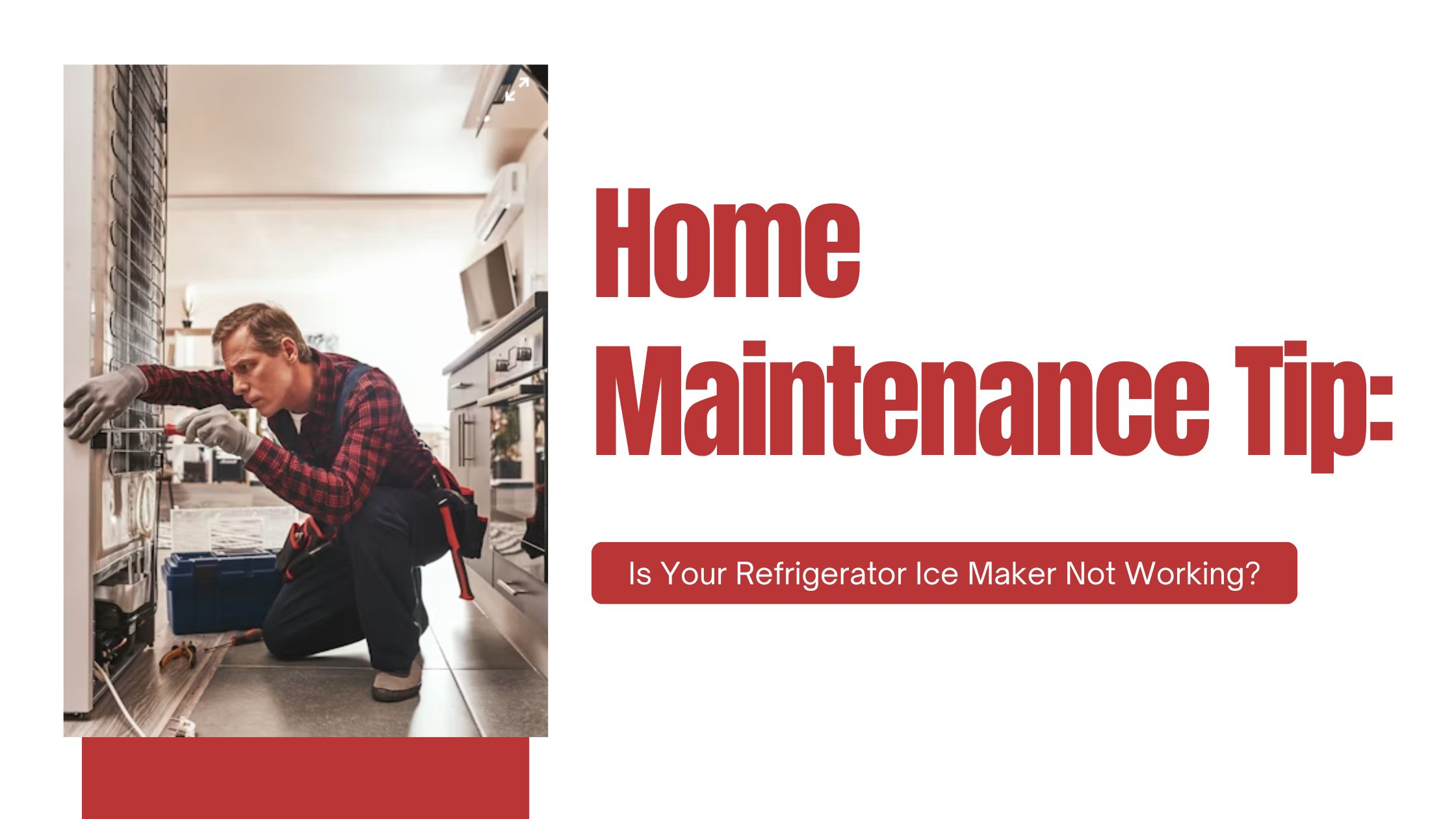 Home Maintenance Tip Is Your Refrigerator Ice Maker Not Working?