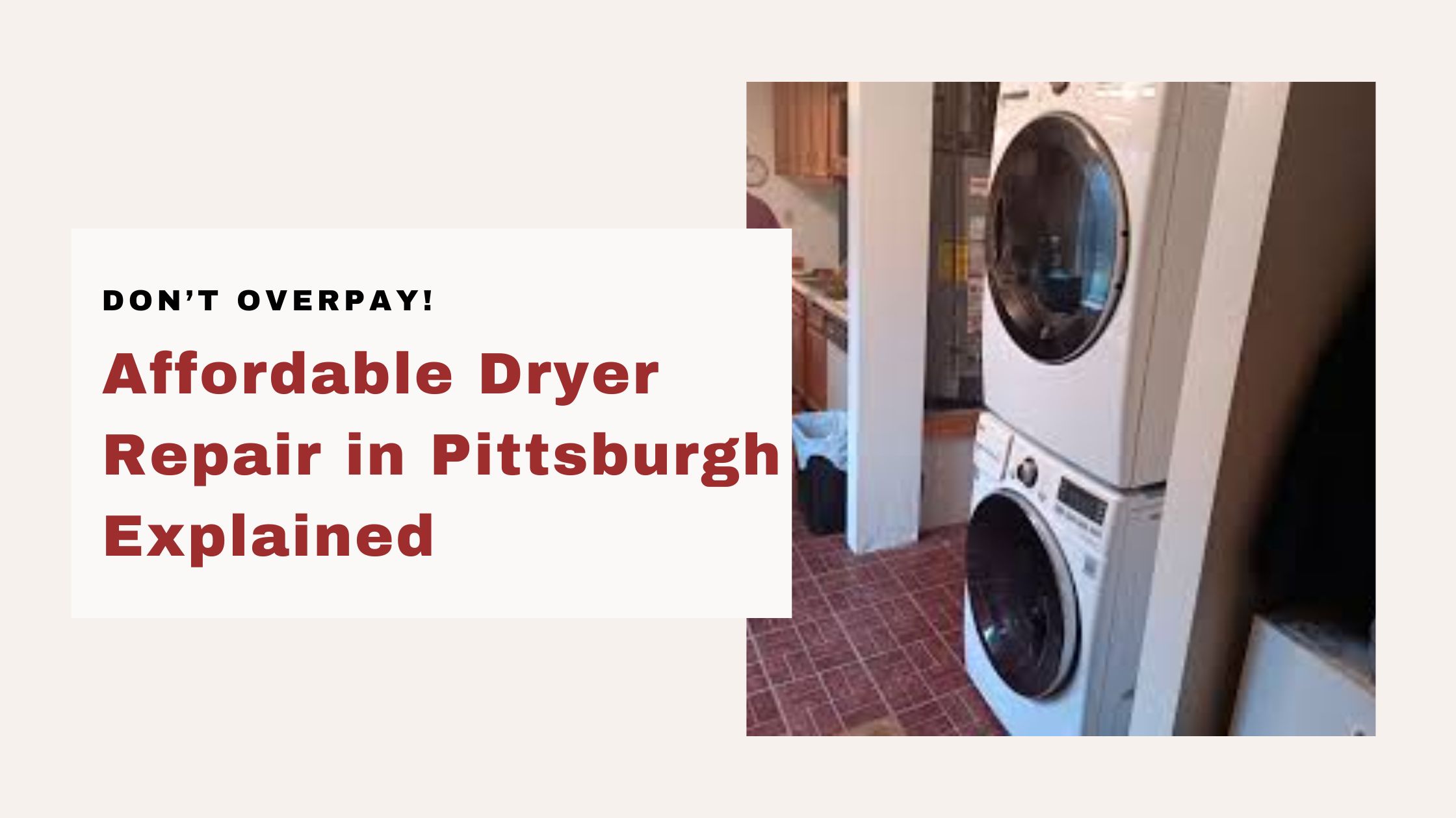 Don’t Overpay! Affordable Dryer Repair in Pittsburgh Explained