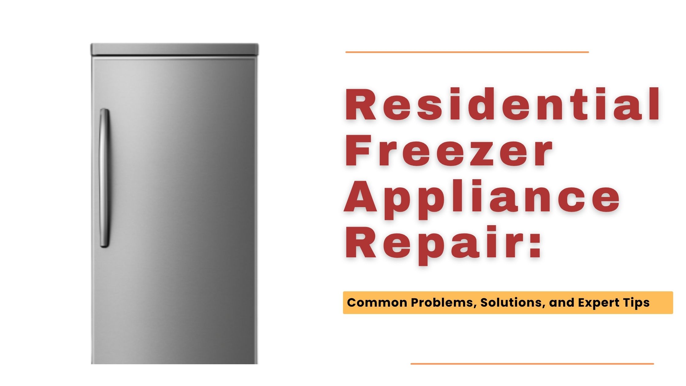 Residential Freezer Appliance Repair Common Problems, Solutions, and Expert Tips