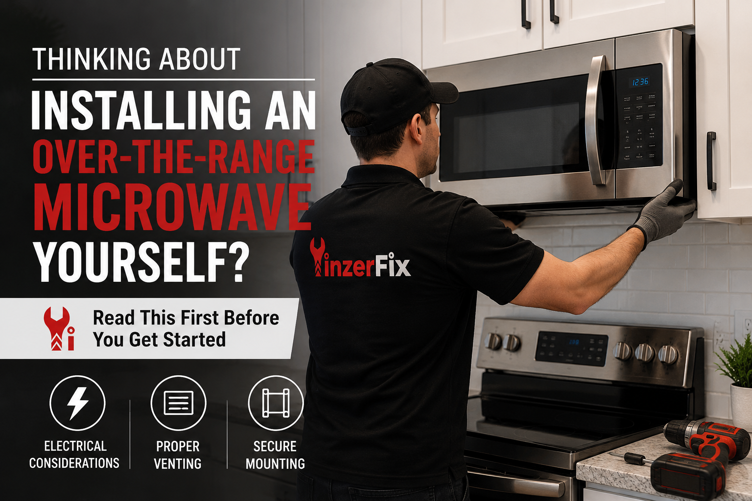 Thinking About Installing an Over-the-Range Microwave Yourself? Read This First